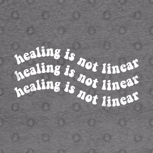 Healing is Not Linear by BeKindToYourMind